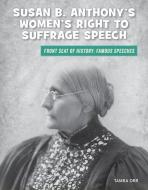 Susan B. Anthony's Women's Right to Suffrage Speech di Tamra Orr edito da CHERRY LAKE PUB