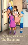 The Query Book Series 2: The Basement di Shawana M. Rhodes edito da Createspace Independent Publishing Platform