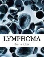 Lymphoma di MR Nishant K. Baxi edito da Createspace Independent Publishing Platform