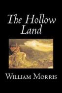 The Hollow Land by Wiliam Morris, Fiction, Fantasy, Classics, Fairy Tales, Folk Tales, Legends & Mythology di William Morris edito da Aegypan