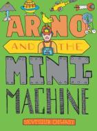 Arno And The Mini Machine di Seymour Chwast edito da Seven Stories Press,U.S.
