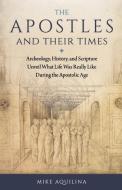 Apostles and Their Times di Mike Aquilina edito da Sophia Institute Press