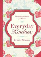 Everyday Kindness di Patricia Mitchell edito da Barbour Publishing