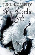 My Nordic Loves di June H Garrity edito da America Star Books
