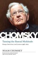 Taming The Rascal Multitude di Noam Chomsky edito da PM Press