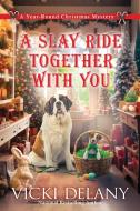 A Slay Ride Together with You di Vicki Delany edito da CROOKED LANE BOOKS