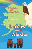 Letters From Alaska di P D Vasko edito da WestBow Press