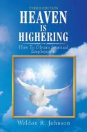 Heaven Is Highering di Johnson Weldon R. Johnson edito da AuthorHouse