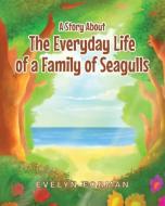 A Story About The Everyday Life of a Family of Seagulls di Evelyn Forman edito da Page Publishing, Inc.