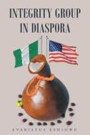 Integrity Group in Diaspora di Evaristus Eshiowu edito da Page Publishing Inc