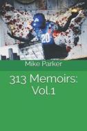 313 Memoirs: Vol.1 di Mike Parker edito da PENGUIN RANDOM HOUSE SOUTH AFR
