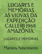 Lugares E Memorias as Viuvas Da Expedi di Marieny Matos Nascimento edito da LIGHTNING SOURCE INC