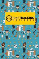 Time Tracking Notebook di Rogue Plus Publishing edito da LIGHTNING SOURCE INC