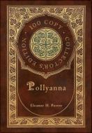 Pollyanna 100 Copy Collector's Edition di ELEANOR H PORTER edito da Lightning Source Uk Ltd