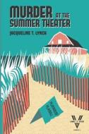 MURDER AT THE SUMMER THEATER: A DOUBLE V di JACQUELINE T. LYNCH edito da LIGHTNING SOURCE UK LTD