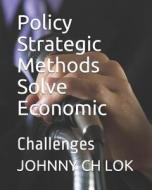 POLICY STRATEGIC METHODS SOLVE di Johnny Ch Lok edito da INDEPENDENTLY PUBLISHED