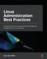 Linux Administration Best Practices di Scott Alan Miller edito da Packt Publishing Limited