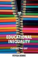 Educational Inequality di Feyisa Demie edito da Institute of Education Press