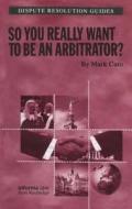 So you really want to be an Arbitrator? di Mark Cato edito da Taylor & Francis Ltd
