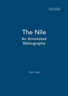 The Nile: An Annotated Bibliography di Terje Tvedt edito da I B TAURIS