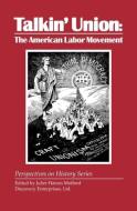 Talkin' Union: The American Labor Movement edito da HISTORY COMPASS LLC