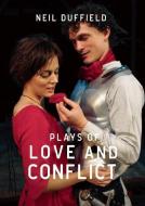 Plays of Love and Conflict di Neil Duffield edito da Aurora Metro Publications