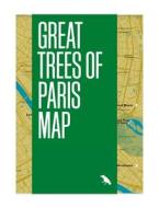 Great Trees of Paris Map: Guide to the Oldest, Rarest and Historical Trees of Paris di Amy Kupec Larue edito da BLUE CROW MEDIA