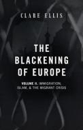 The Blackening Of Europe di Ellis Clare Ellis edito da Arktos Media Ltd.
