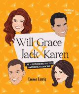 Will & Grace & Jack & Karen di Emma Lewis edito da Smith Street Books