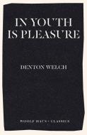 In Youth Is Pleasure di Denton Welch edito da Woolf Haus Publishing