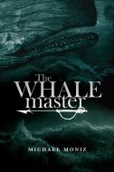 The Whalemaster di Michael Moniz edito da Simply Read Books
