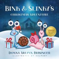 Bink And Slinky's Christmas Adventure di Donna Arlynn Frisinger edito da Shine-A-Light Press