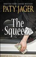 The Squeeze di Paty Jager edito da Windtree Press