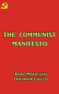 The Communist Manifesto di Karl Marx, Friedrich Engels edito da Createspace Independent Publishing Platform