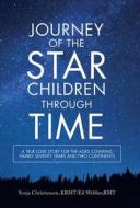 Journey Of The Star Children Through Time di Christiansen KRMT Sonja Christiansen KRMT, Webber RMT Ed Webber RMT edito da Balboa Press