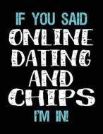 If You Said Online Dating and Chips I'm in: Sketch Books for Kids - 8.5 X 11 di Dartan Creations edito da Createspace Independent Publishing Platform