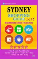 Sydney Shopping Guide 2018: Best Rated Stores in Sydney, Australia - Stores Recommended for Visitors, (Sydney Shopping Guide 2018) di Barry B. Anne edito da Createspace Independent Publishing Platform