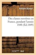 Des Classes Ouvrieres En France, Pendant L'annee 1848 di BLANQUI-A edito da Hachette Livre - BNF