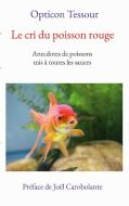 Le cri du poisson rouge di Opticon Tessour edito da Books on Demand