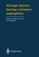 Abrupt Closure During Coronary Angioplasty di Jean Marco edito da Springer Paris