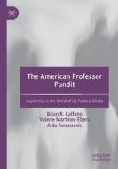 The American Professor Pundit di Brian R. Calfano, Aida Ramusovic, Valerie Martinez-Ebers edito da Springer International Publishing