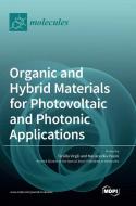Organic and Hybrid Materials for Photovoltaic and Photonic Applications edito da MDPI AG