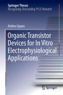 Organic Transistor Devices for In Vitro Electrophysiological Applications di Andrea Spanu edito da Springer International Publishing