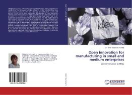 Open innovation for manufacturing in small and medium enterprises di Christelle Kasende momba edito da LAP Lambert Academic Publishing