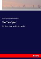 The Two Spies di Benson John Lossing, Anna Seward edito da hansebooks