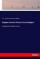 Brigadier-General Thomas Francis Meagher di W. F. Lyons, Thomas Francis Meagher edito da hansebooks