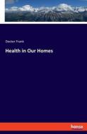 Health in Our Homes di Doctor Frank edito da hansebooks