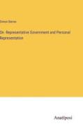 On  Representative Government and Personal Representation di Simon Sterne edito da Anatiposi Verlag