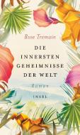 Die innersten Geheimnisse der Welt di Rose Tremain edito da Insel Verlag GmbH