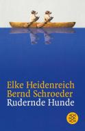 Rudernde Hunde di Elke Heidenreich, Bernd Schroeder edito da FISCHER Taschenbuch